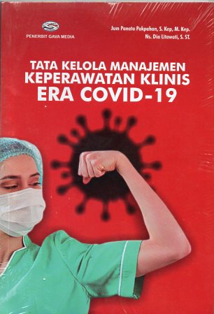 Tata Kelola Manajemen Keperawatan Klinis Era COVID-19