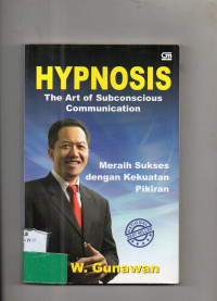 Hypnosis : The Art of Subconscious Communication (Meraih Sukses dengan Kekuatan Pikiran)