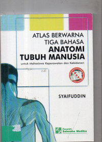 Atlas Berwarna Tiga Bahasa Anatomi Tubuh Manusia : Untuk Mahasiswa Keperawatan dan Kebidanan