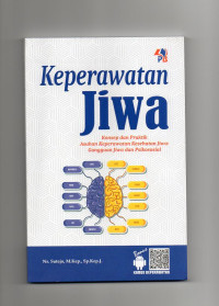 Keperawatan Jiwa (Konsep dan Praktik Asuhan Keperawatan Jiwa: Gangguan Jiwa dan Psikologi)