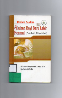 Buku Saku Asuhan Bayi Baru Lahir Normal (Asuhan Neonatal)