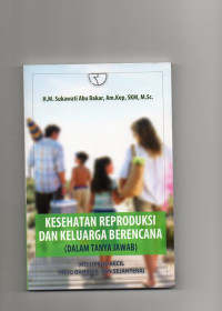 Kesehatan Reproduksi dan Keluarga Berencana (Dalam Tanya Jawab) (Keluarga Kecil Yang Bahagia dan Sejahtera)