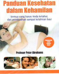 Panduan Kesehatan Dalam Kehamilan (Semua yang Harus Anda Ketahui, Dari Pembuahan Sampai Kelahiran Bayi)