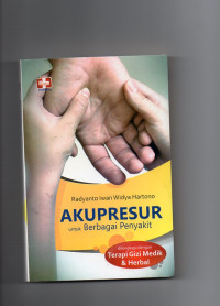 AKUPRESUR untuk Berbagai Penyakit (dilengkapi dengan Terapi Gizi Medik & Herbal)