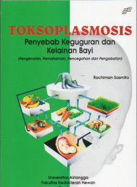Image of Teksoplasmosis - Penyebab Keguguran dan Kelainan Bayi (Pengenalan, Pemahaman, Pencegahan dan Pengobatan)